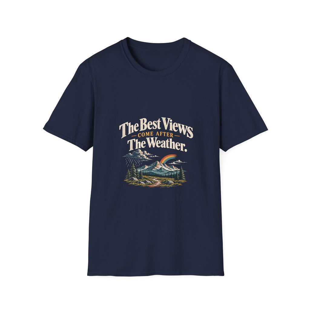 The Best Views Come After The Weather. T-Shirt