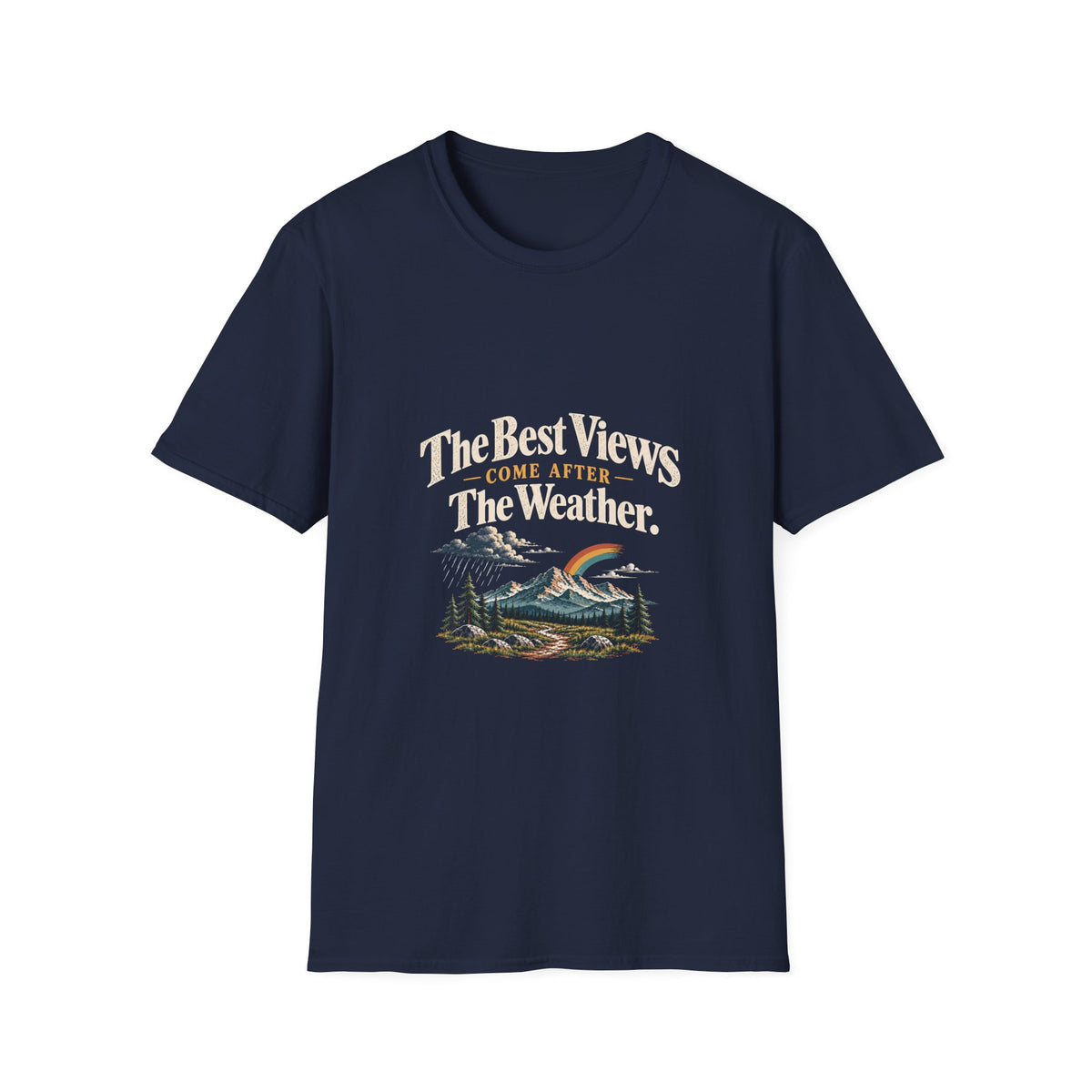 The Best Views Come After The Weather. T-Shirt