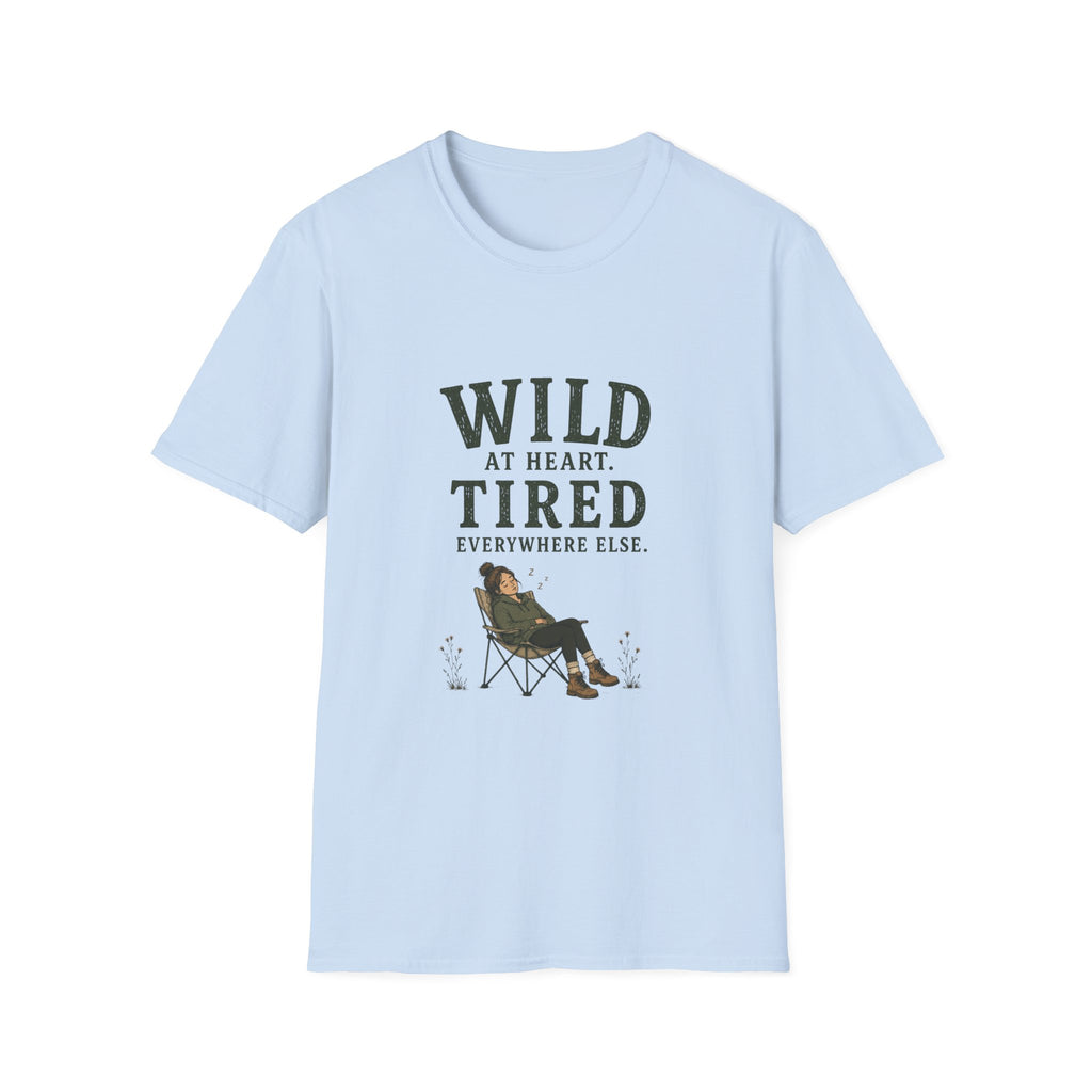 Wild at Heart. Tired Everywhere Else. T‑Shirt