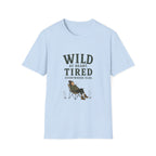 Wild at Heart. Tired Everywhere Else. T‑Shirt