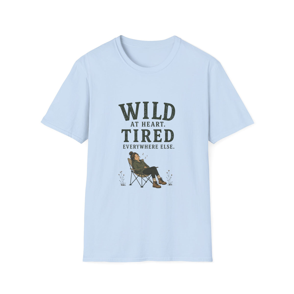 Wild at Heart. Tired Everywhere Else. T‑Shirt