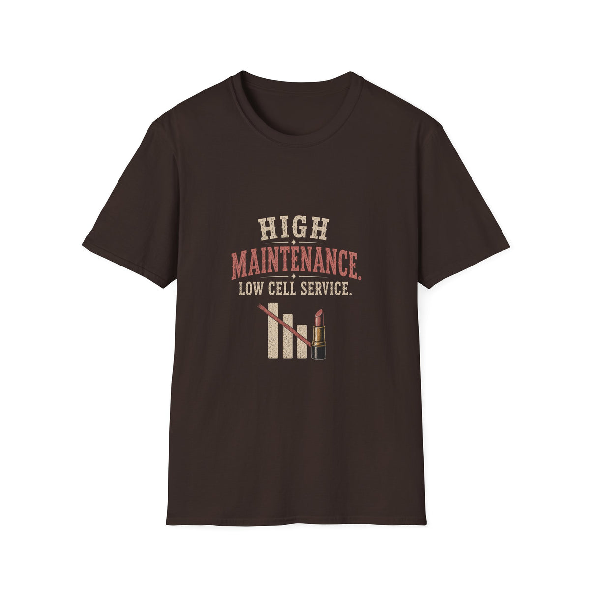 High Maintenance. Low Cell Service. T‑Shirt