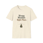 Wrong Weather. Right Place. T‑Shirt