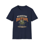 We Can Fix That With Duct Tape. T-shirt