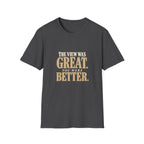 The View Was Great. You Were Better. T-shirt