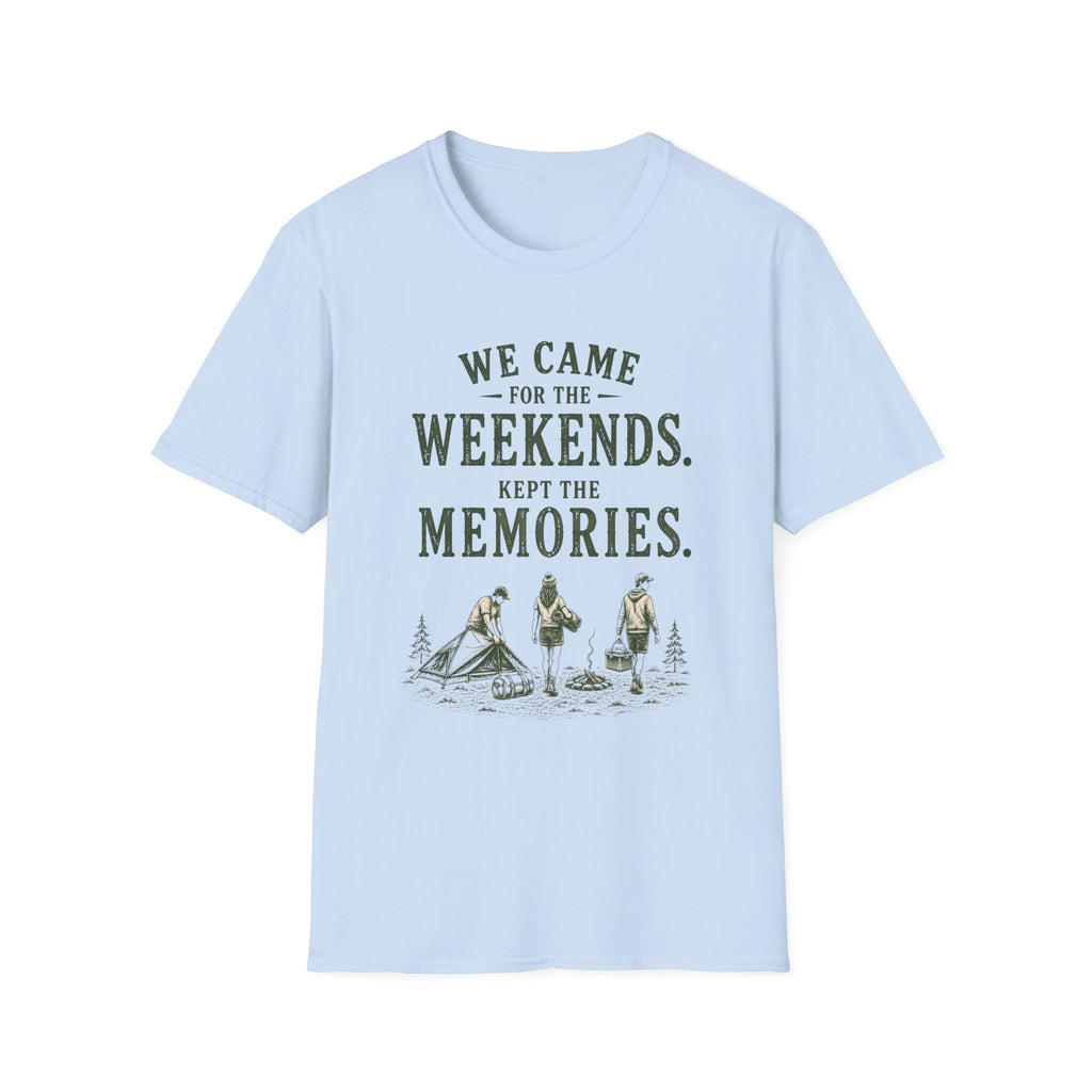 We Came For The Weekends. Kept The Memories. T‑Shirt