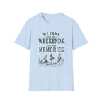 We Came For The Weekends. Kept The Memories. T‑Shirt