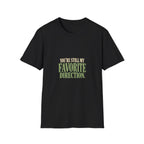 You're Still My Favorite Direction. T-shirt