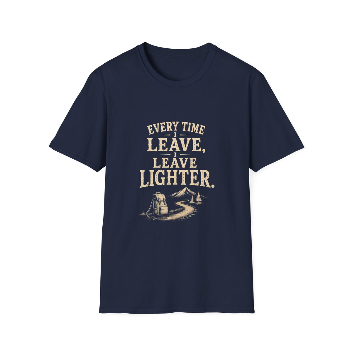 Every Time I Leave, I Leave Lighter. T‑Shirt