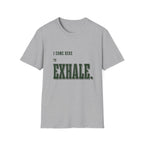 I Come Here To Exhale. T-Shirt