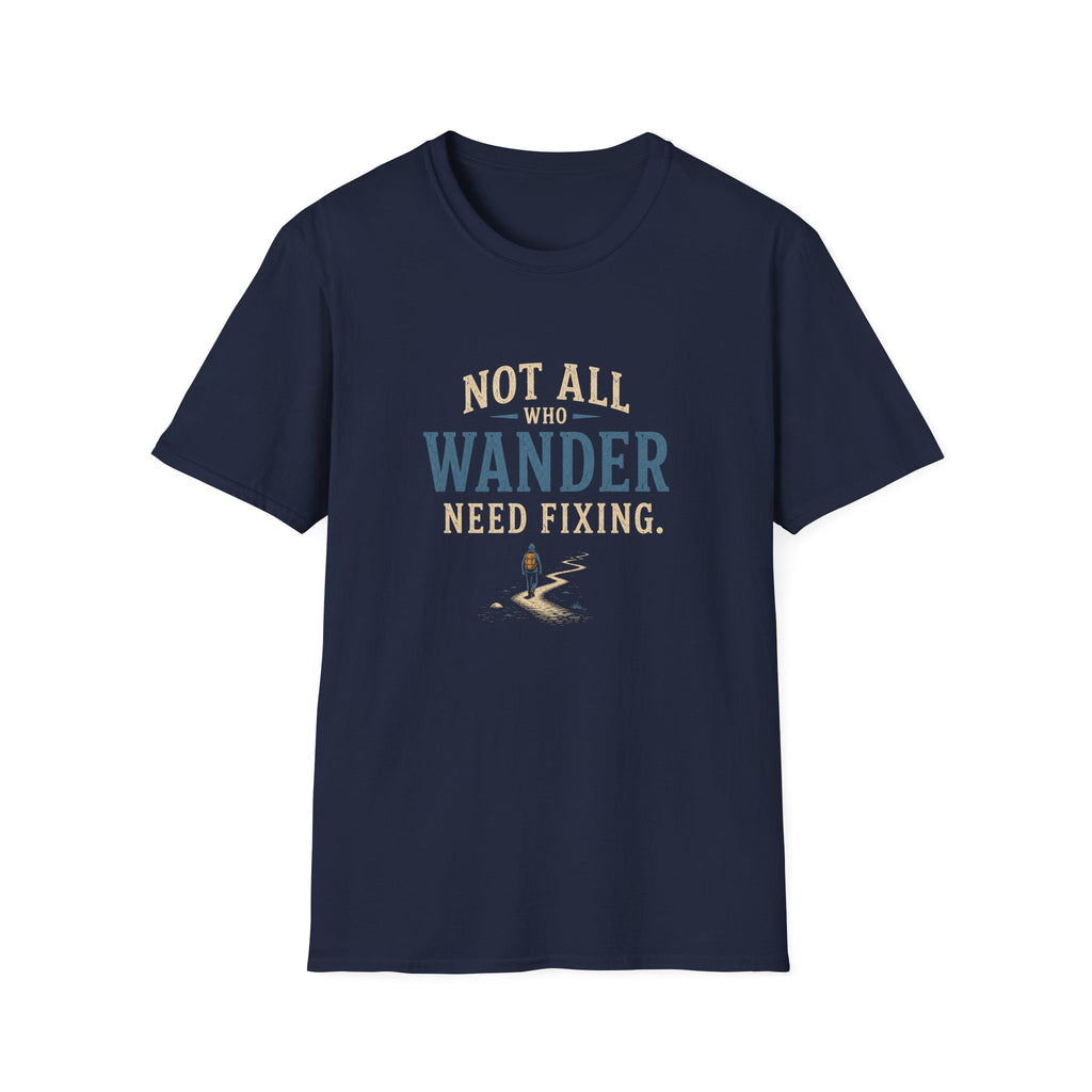 Not All Who Wander Need Fixing. T‑Shirt
