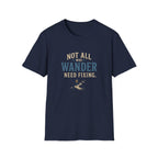 Not All Who Wander Need Fixing. T‑Shirt