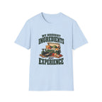 We Brought Ingredients. Not Experience. T-Shirts