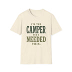 I'm The Camper Who Needed This. T‑Shirt