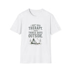 I Don't Need Therapy. I Need Three Days Outside. T‑Shirt