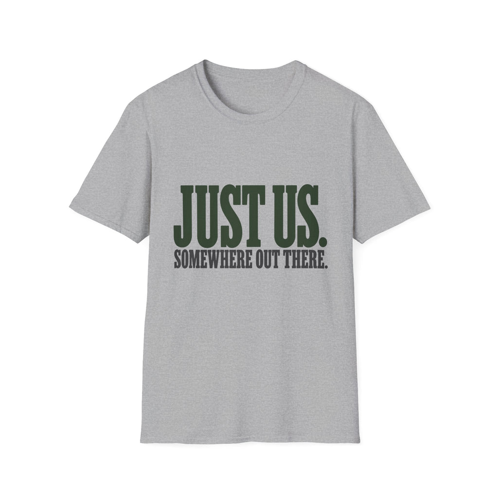 Just Us. Somewhere Out There. T-Shirt