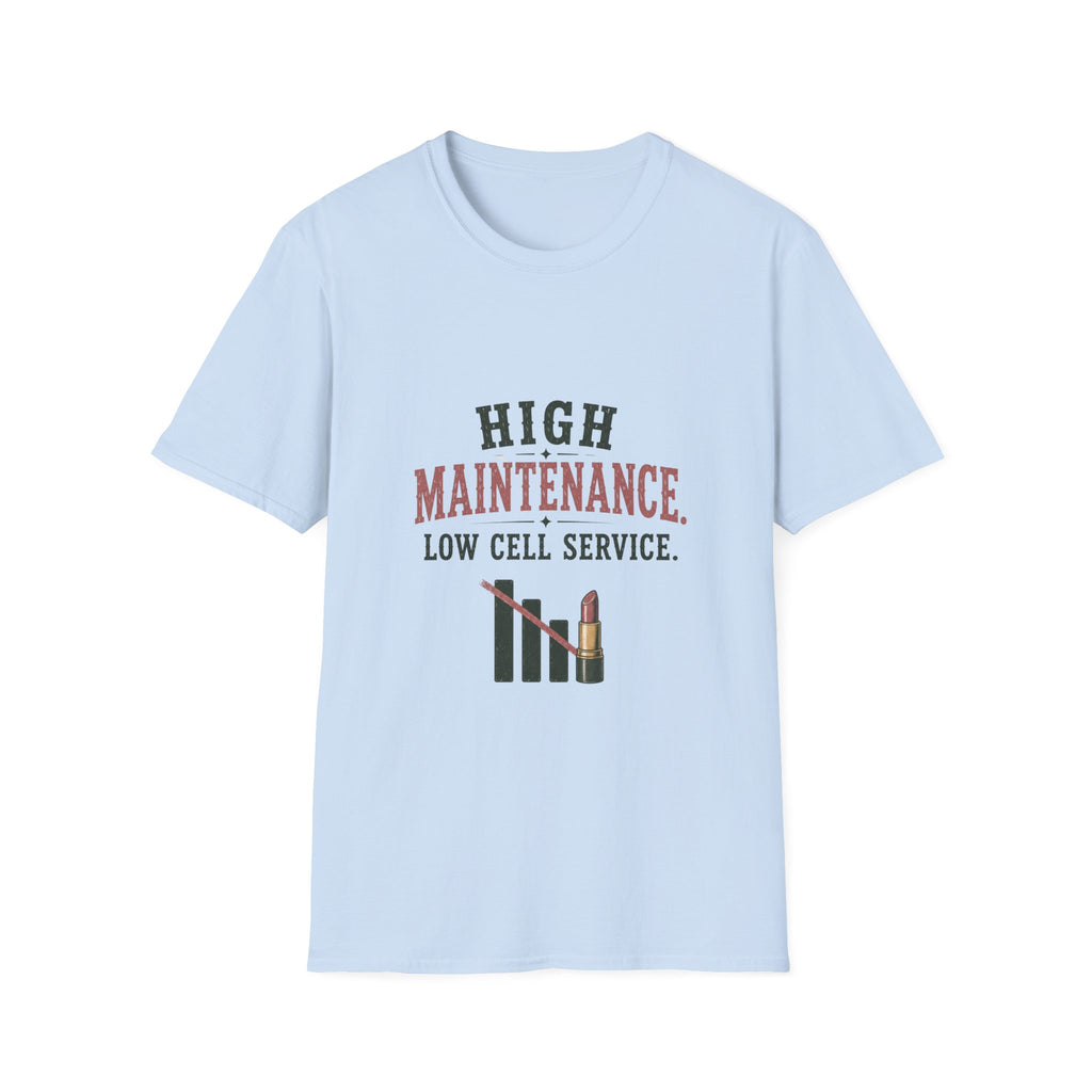 High Maintenance. Low Cell Service. T‑Shirt