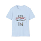 High Maintenance. Low Cell Service. T‑Shirt