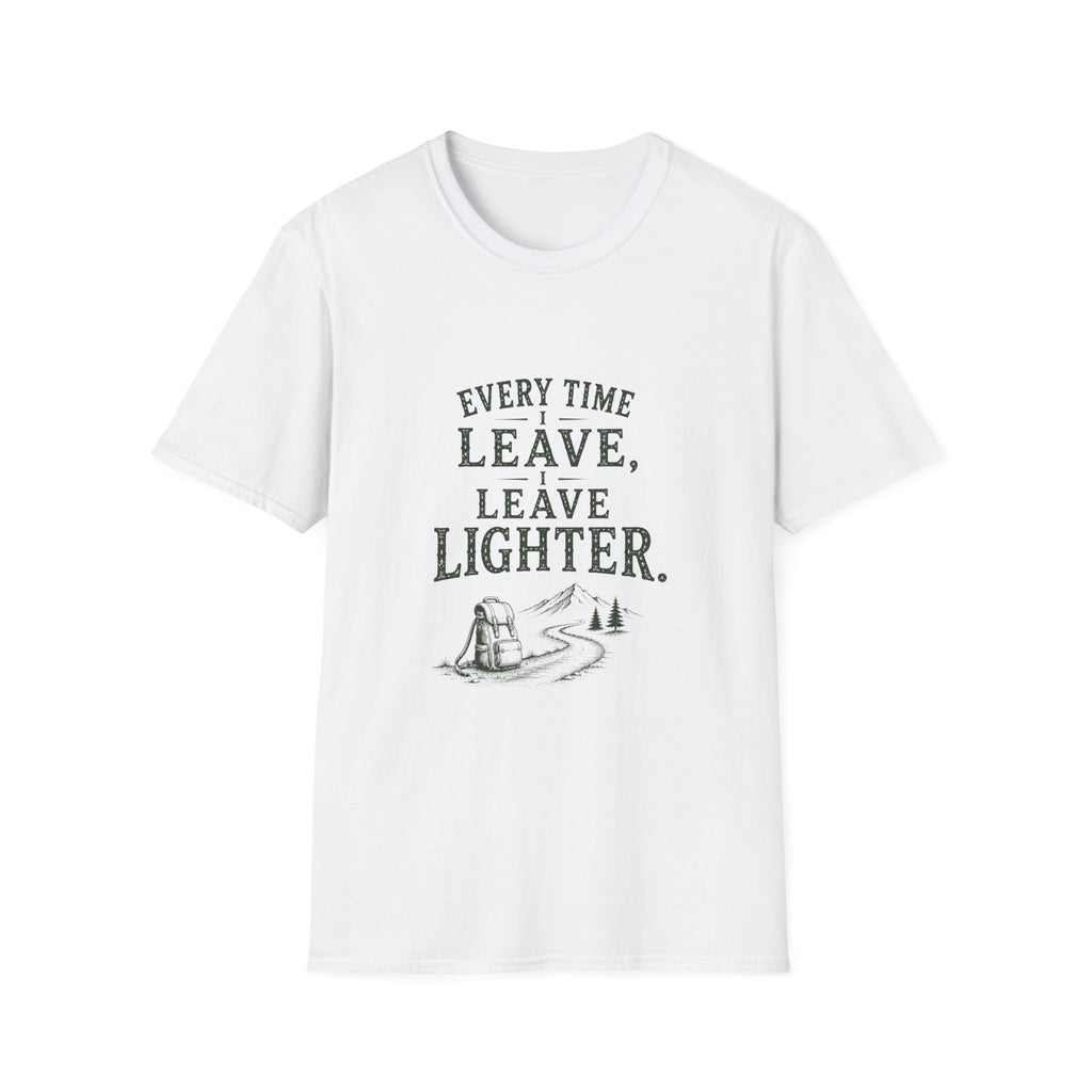 Every Time I Leave, I Leave Lighter. T‑Shirt