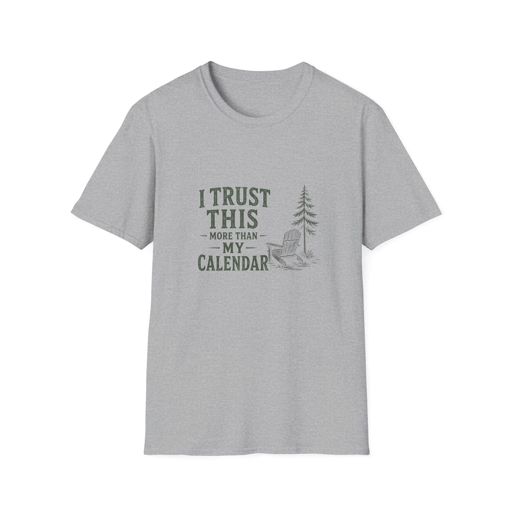 I Trust This More Than My Calendar. T-Shirt