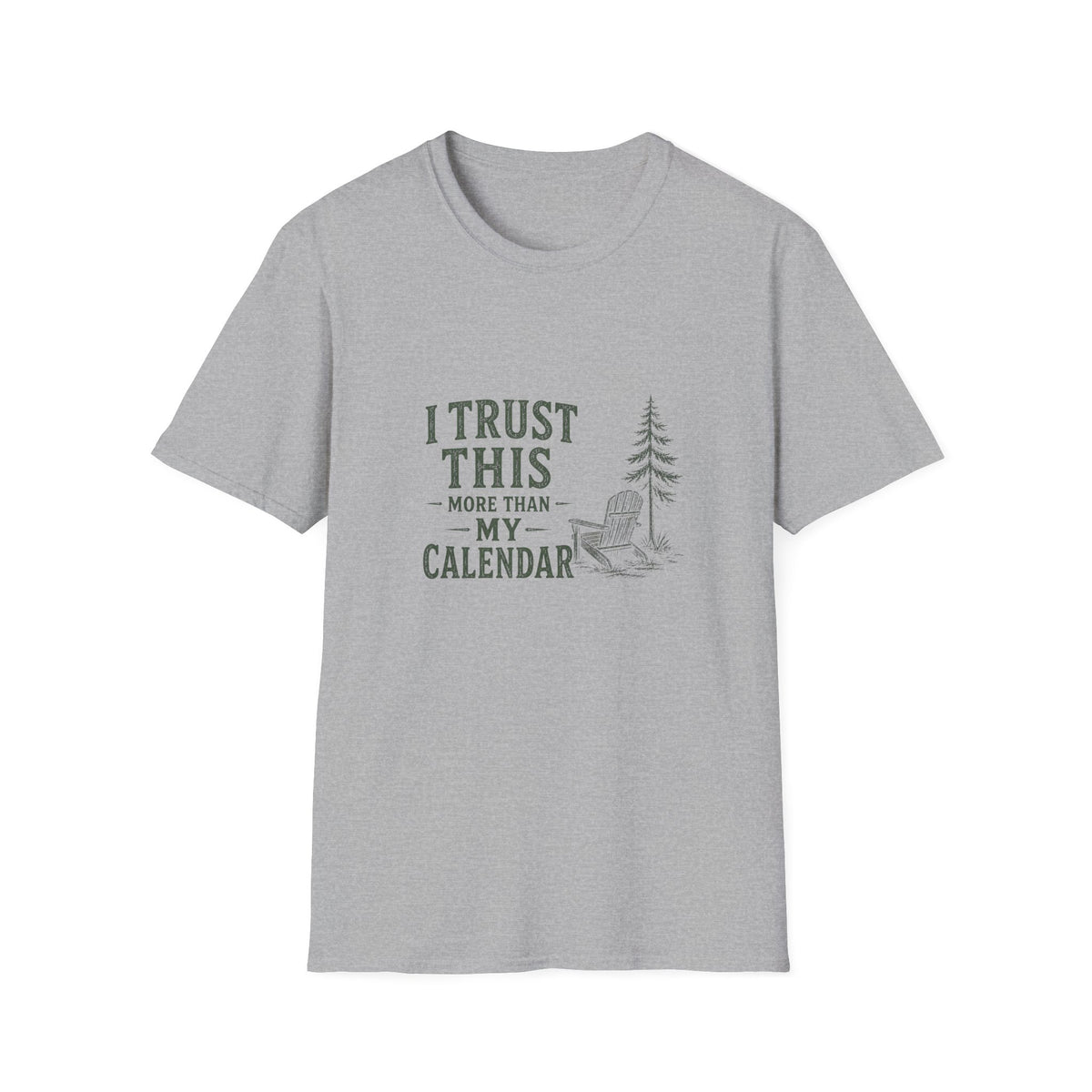 I Trust This More Than My Calendar. T-Shirt