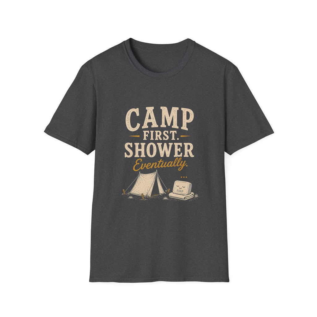 Camp First. Shower Eventually. T‑Shirt