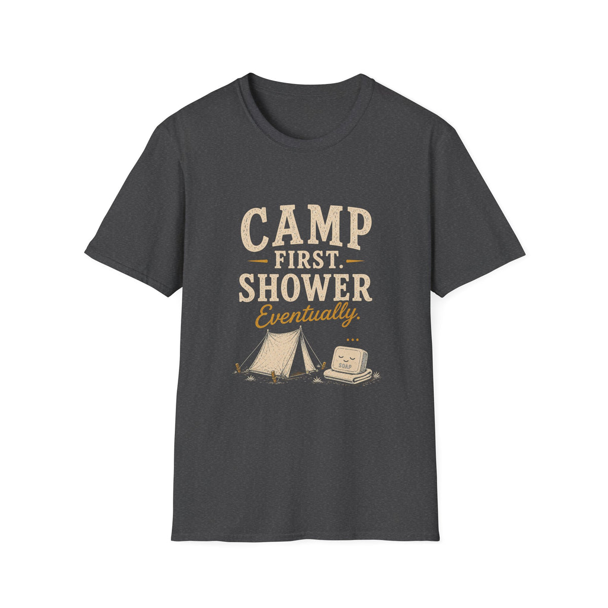 Camp First. Shower Eventually. T‑Shirt