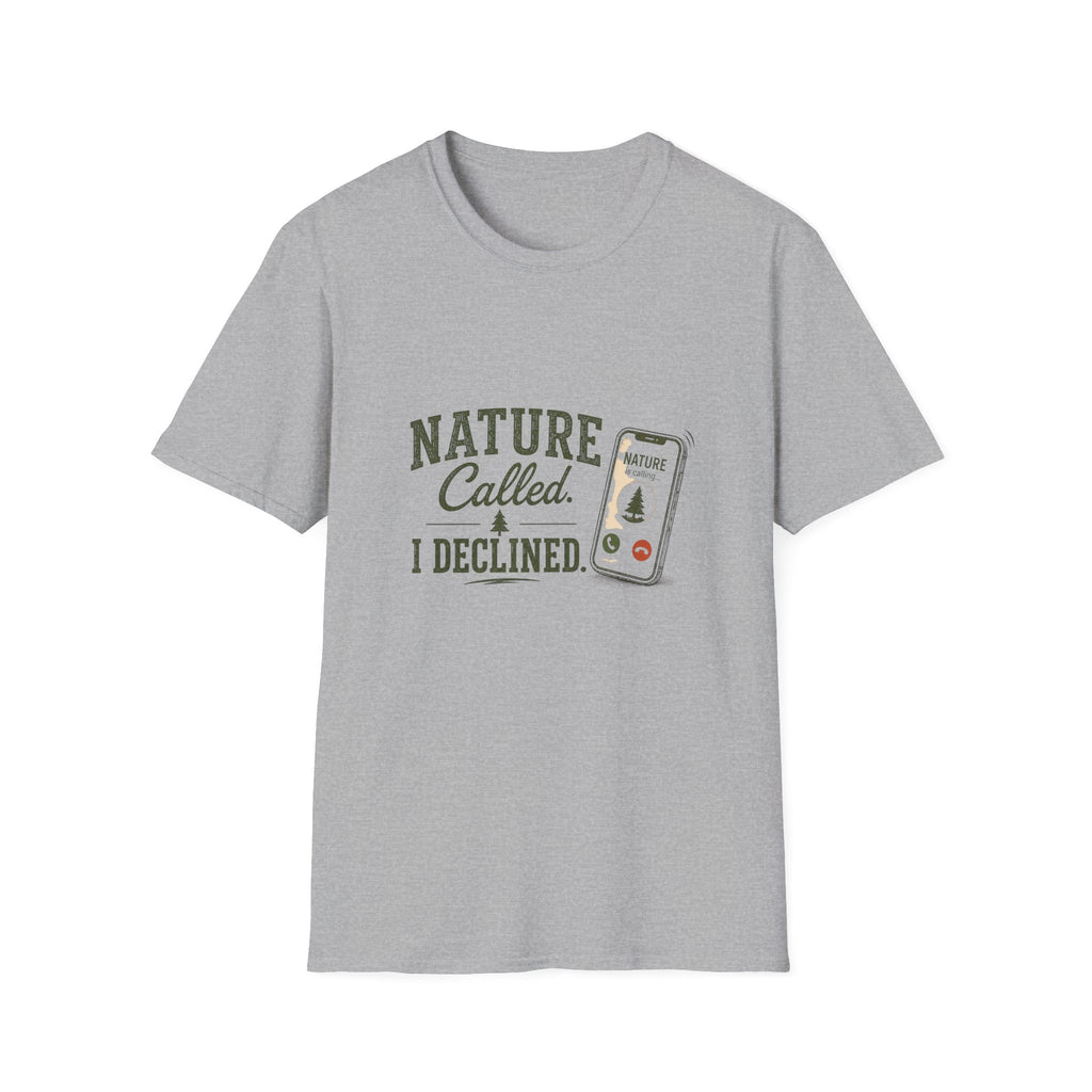 Nature Called. I Declined. T‑Shirt