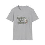 Nature Called. I Declined. T‑Shirt