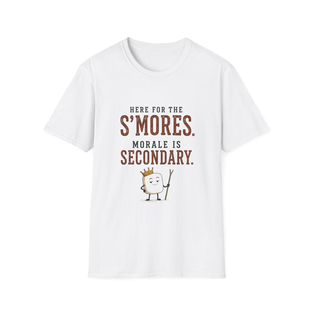 Here for the S'mores. Morale is Secondary. T‑Shirt