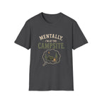 Mentally, I'm at the Campsite. T‑Shirt