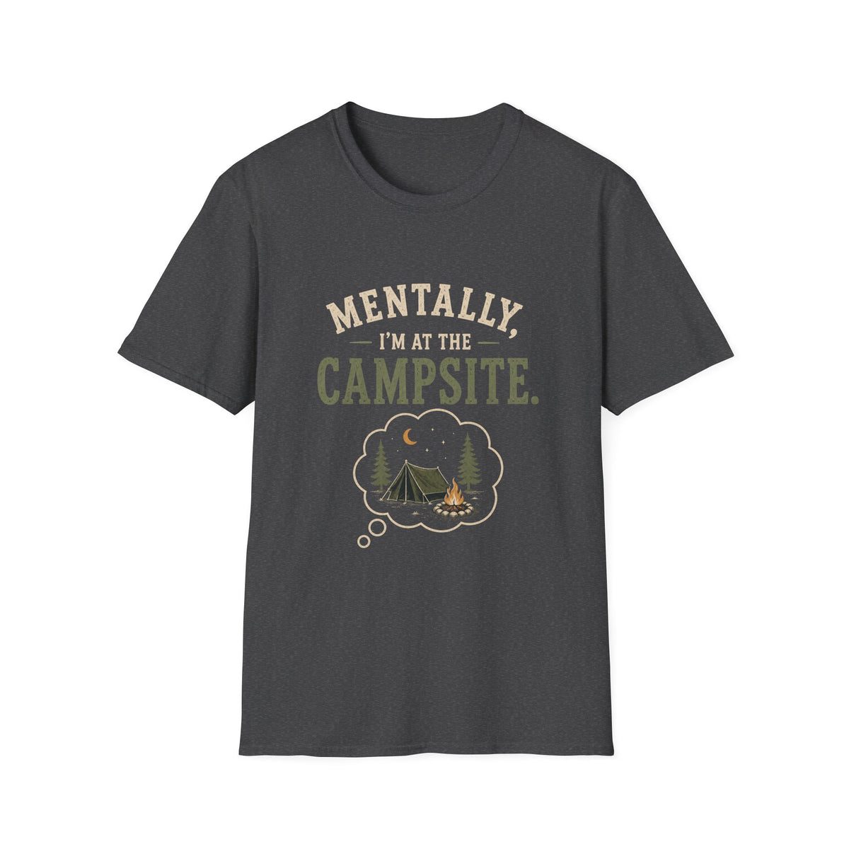 Mentally, I'm at the Campsite. T‑Shirt
