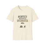 Perfect Weather Is Overrated. T‑Shirt