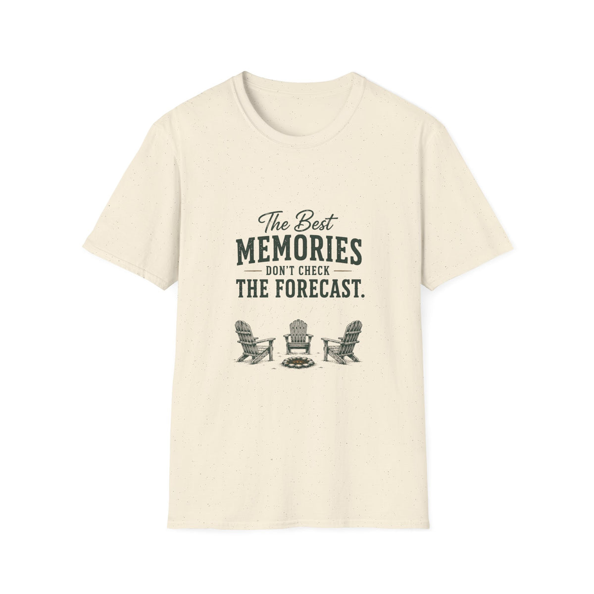 The Best  Memories Don't Check The Forecast. T‑Shirt