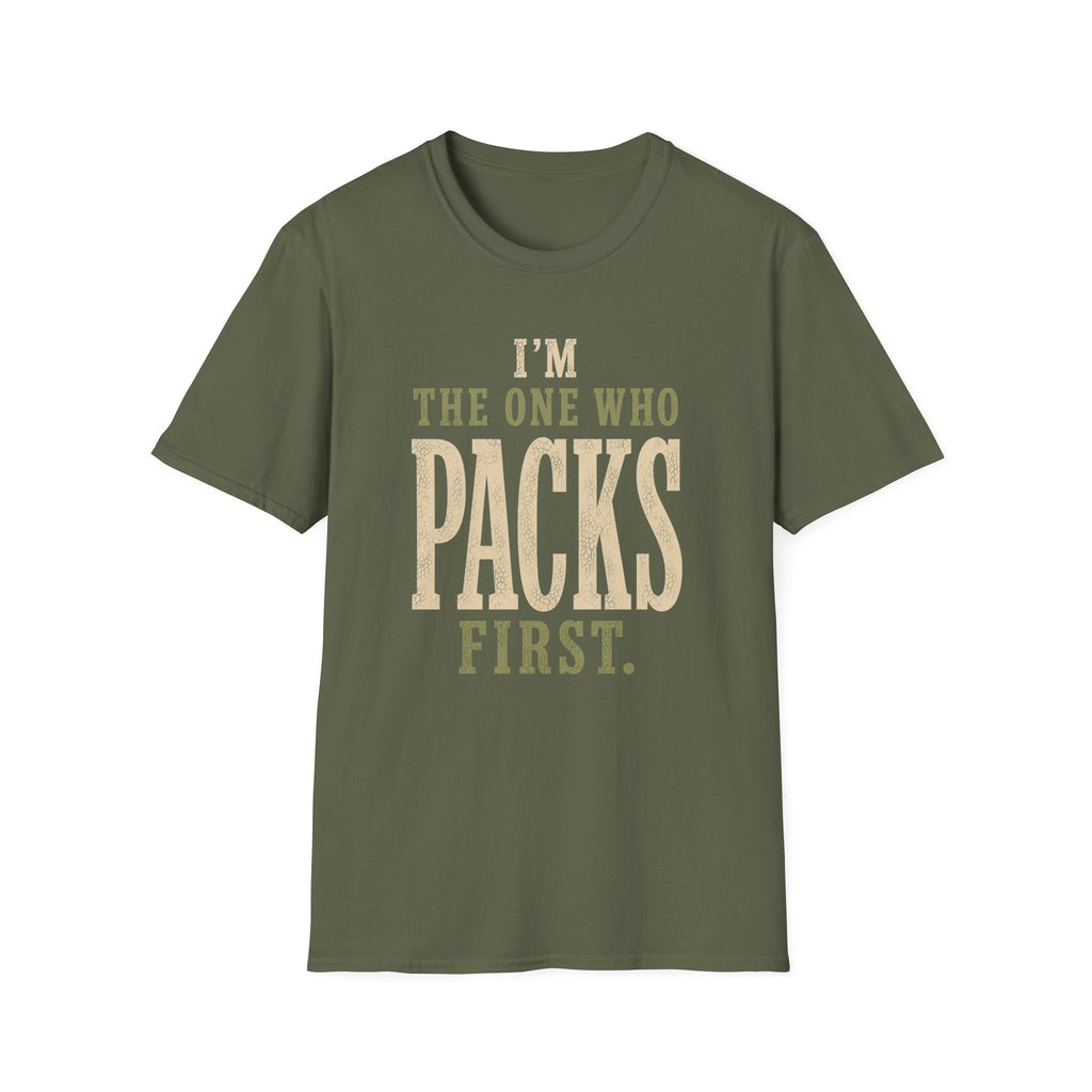 I'm The One Who Packs First. T‑Shirt
