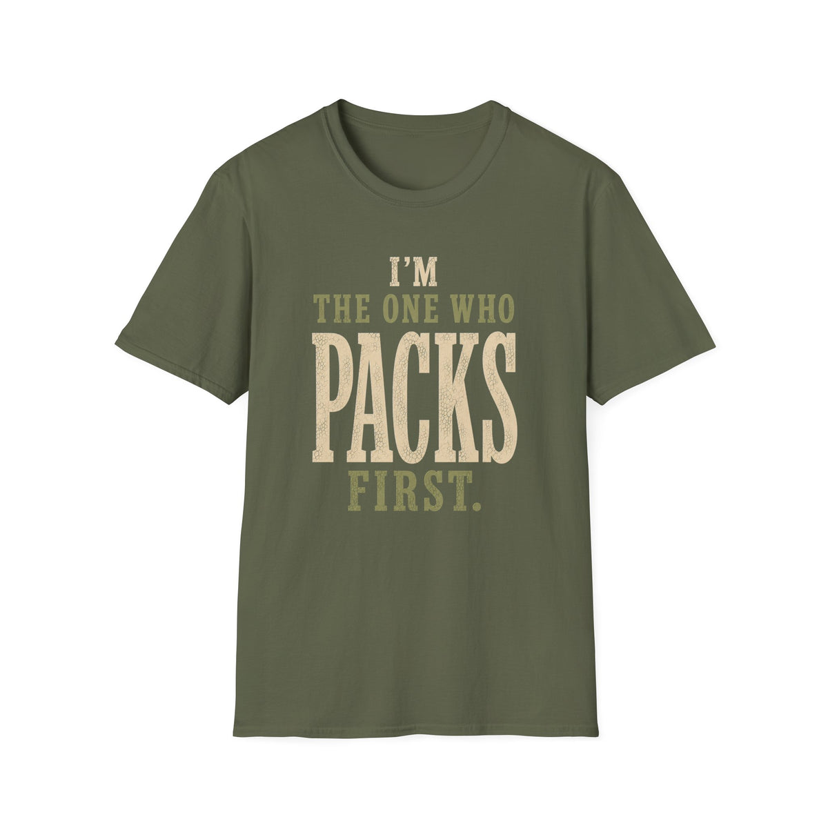 I'm The One Who Packs First. T‑Shirt