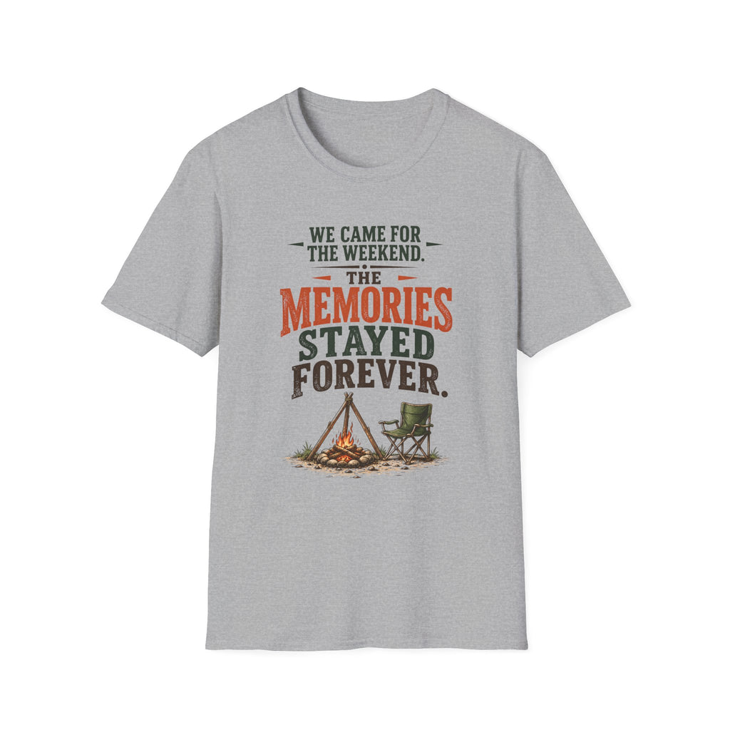 We Came For The Weekend. The Memories Stayed Forever. T-Shirt