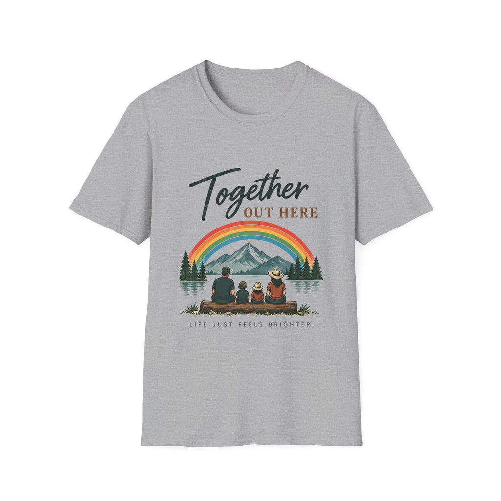 Together Out Here. Life Just Feels Brighter. T-Shirt