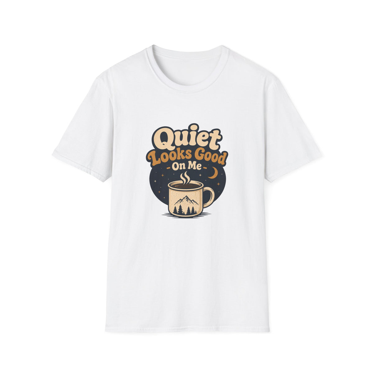 Quiet Looks Good On Me T‑Shirt