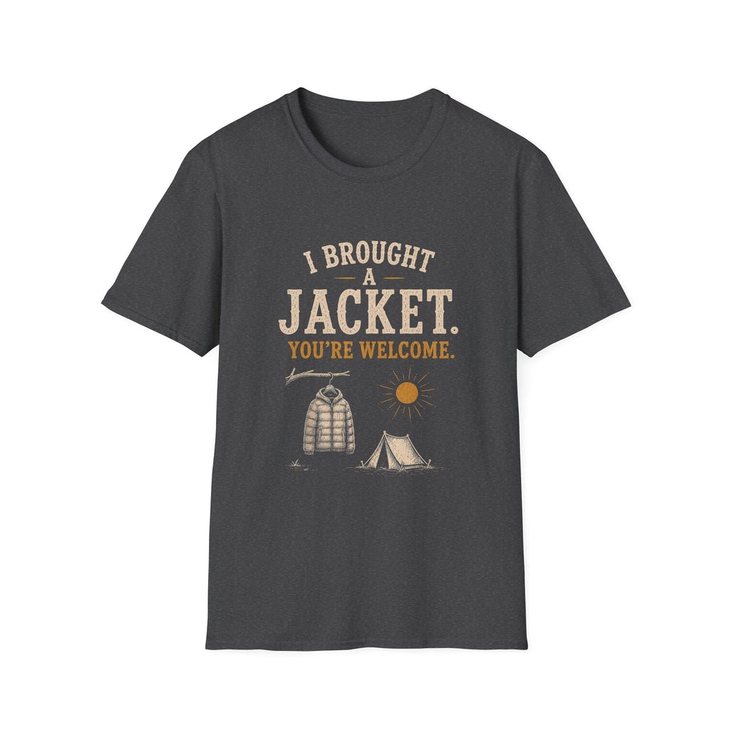 I Brought A Jacket. You're Welcome. T‑Shirt