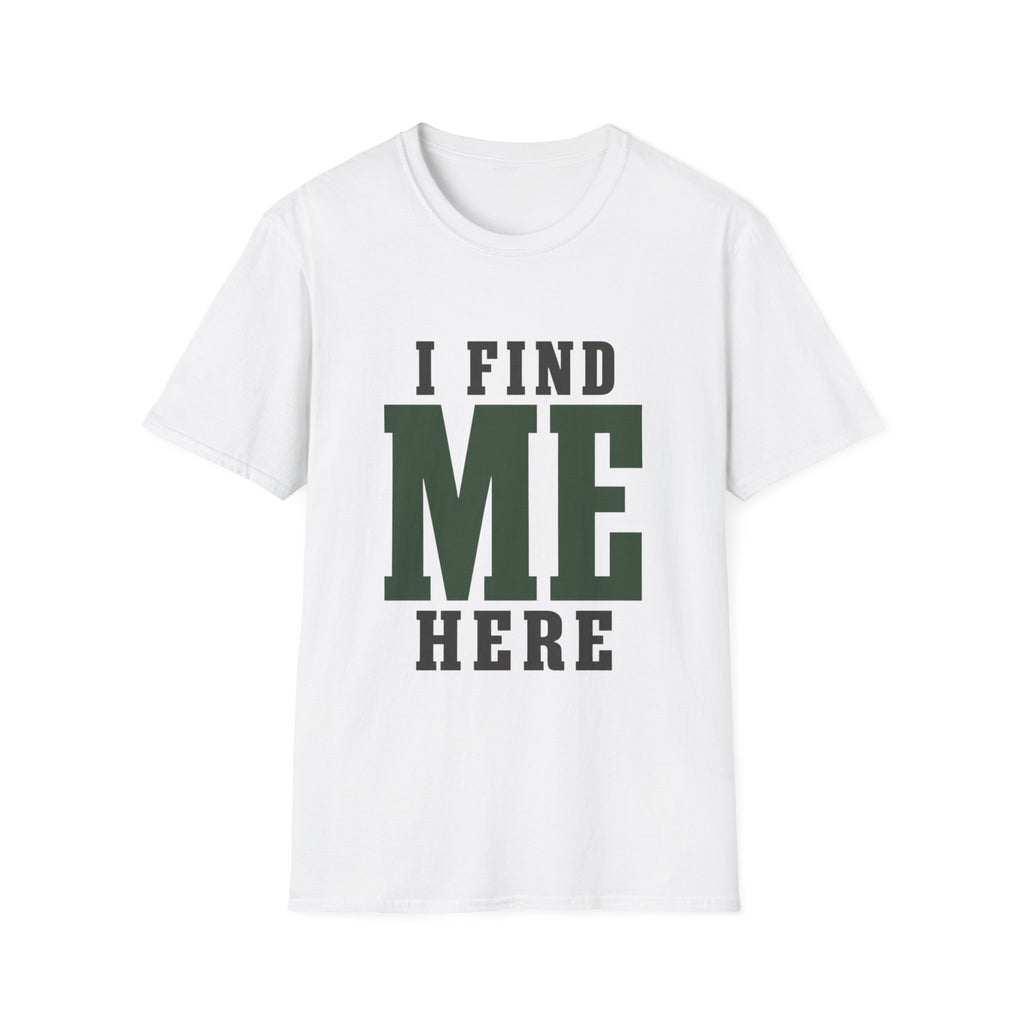 I Find Me Here. T‑Shirt