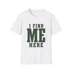 I Find Me Here. T‑Shirt