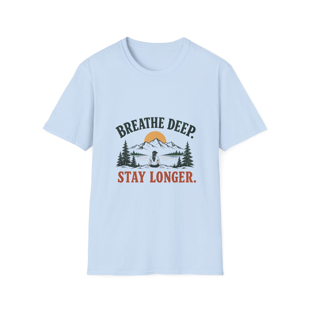 Breathe Deep. Stay Longer. T-shirt