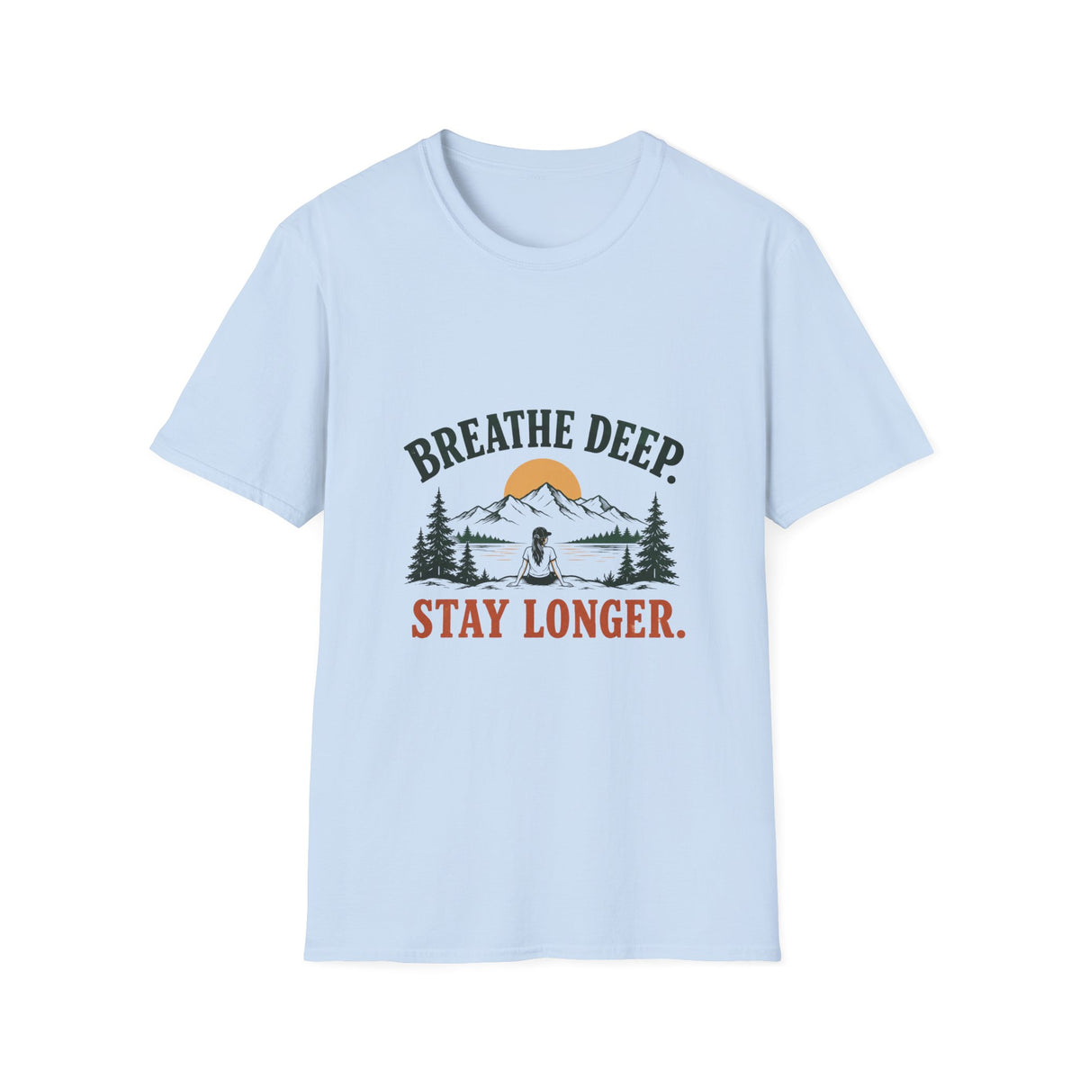 Breathe Deep. Stay Longer. T-shirt