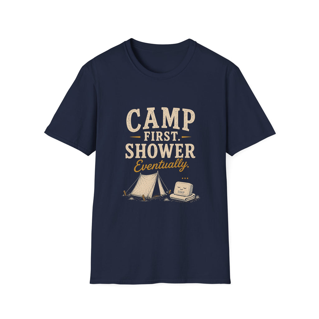 Camp First. Shower Eventually. T‑Shirt