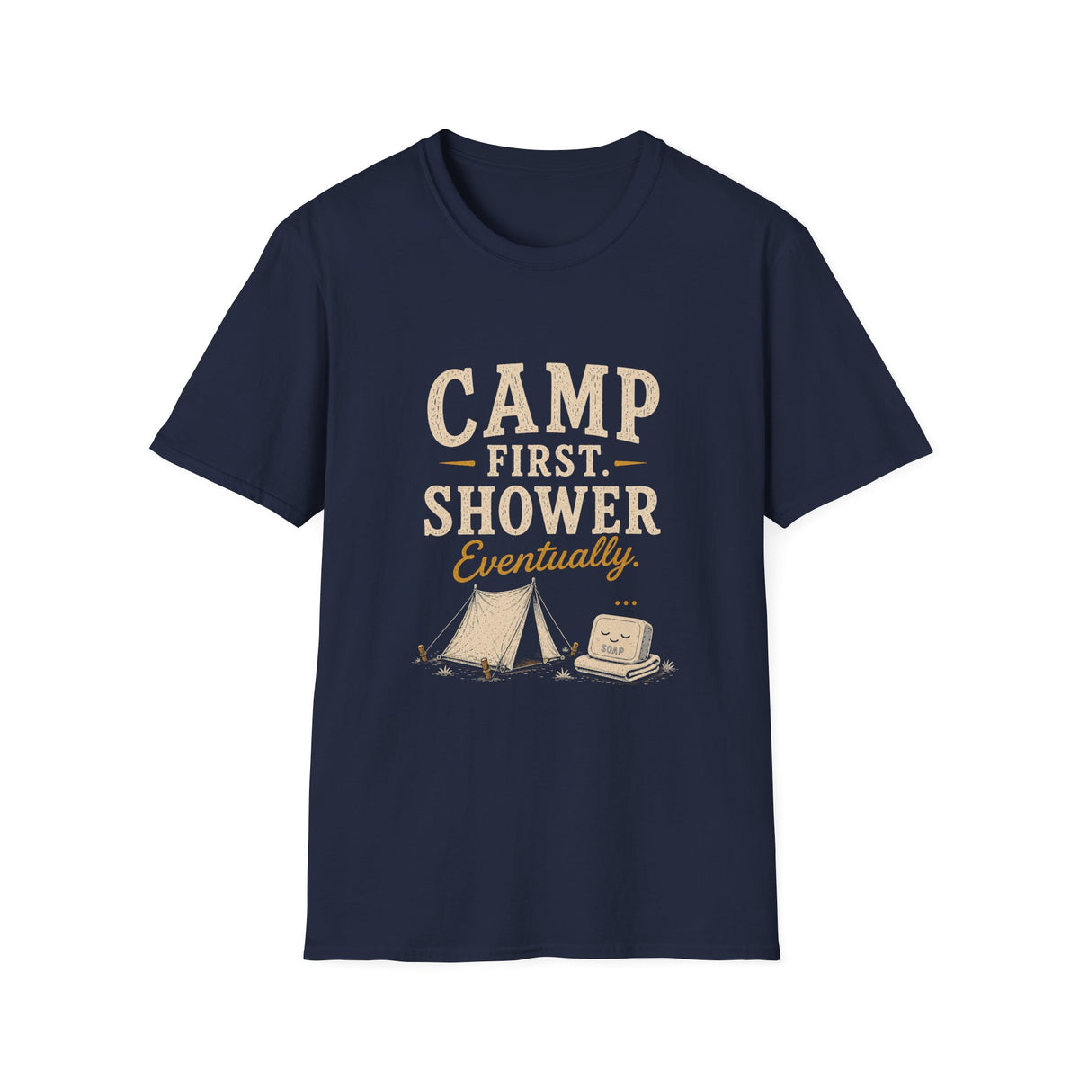 Camp First. Shower Eventually. T‑Shirt