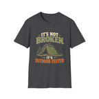 It's Not Broken. It's Outdoor-Tested. T-shirt