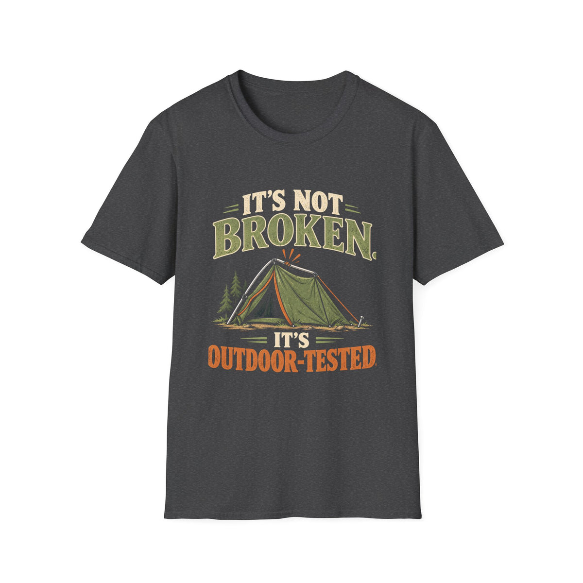 It's Not Broken. It's Outdoor-Tested. T-shirt