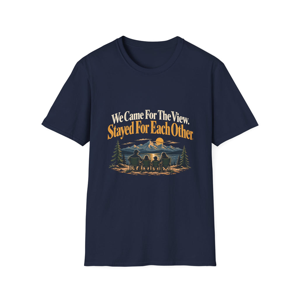 We Came For The View. Stayed For Each Other. T-Shirt