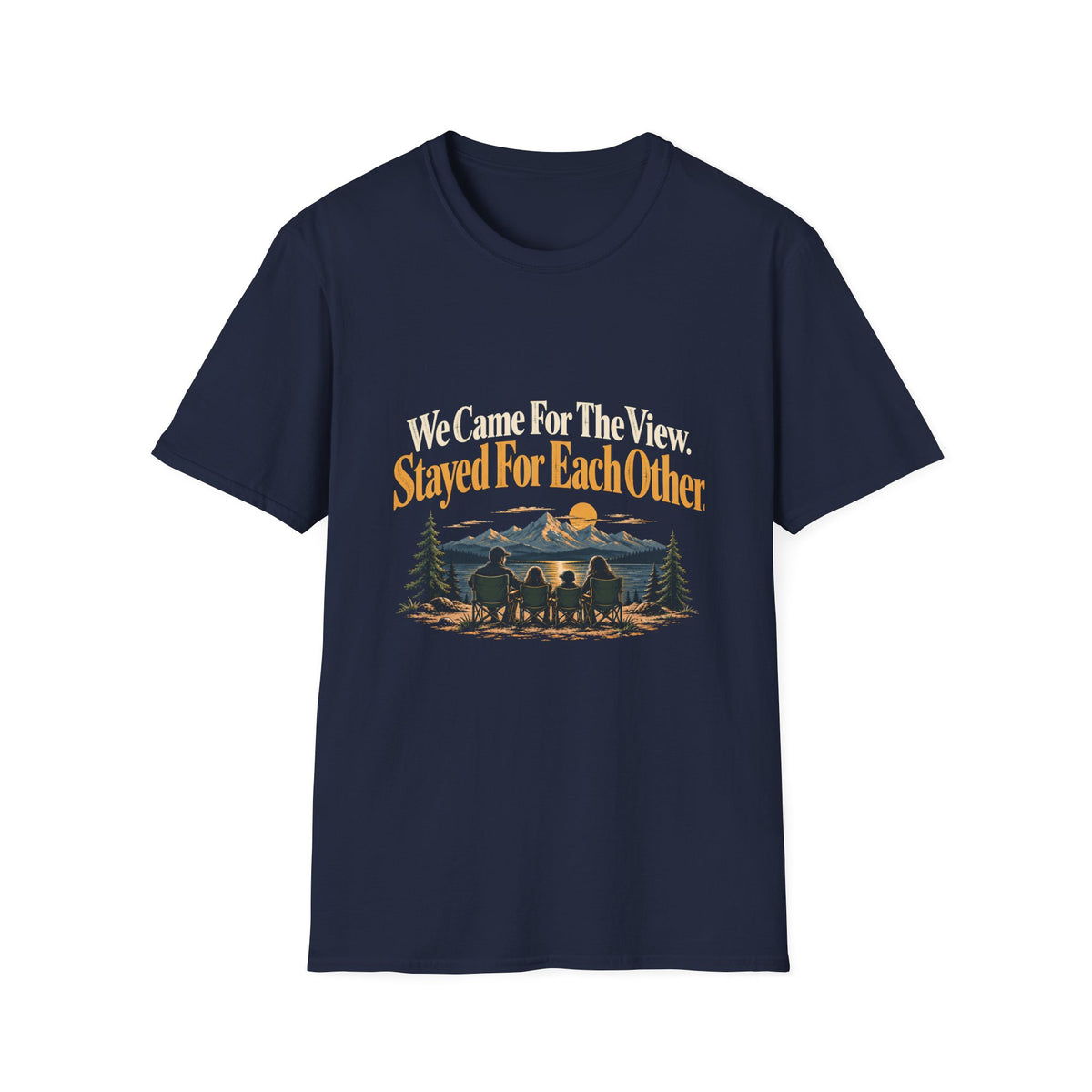 We Came For The View. Stayed For Each Other. T-Shirt